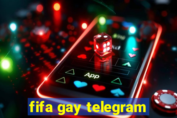 fifa gay telegram